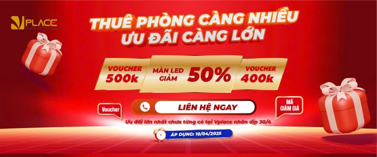 THUÊ PHÒNG CÀNG NHIỀU – ƯU ĐÃI CÀNG LỚN – ƯU ĐÃI CỰC LỚN TỪ VPLACE NHÂN DỊP 30/4
