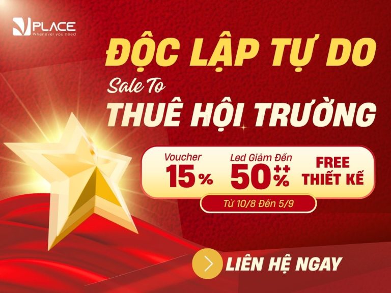 ƯU ĐÃI 2/9 – MỪNG ĐỘC LẬP TỰ DO – THUÊ HỘI TRƯỜNG SALE TO